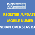 steps to Register or Update Mobile number in Indian Overseas Bank