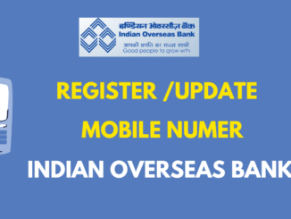 steps to Register or Update Mobile number in Indian Overseas Bank