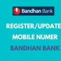 Register or Change Mobile Number in Bandhan Bank