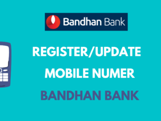 Register or Change Mobile Number in Bandhan Bank