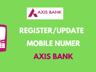 Register/Change Mobile Number in Axis Bank