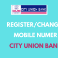 Register or Change Mobile Number in City Union Bank