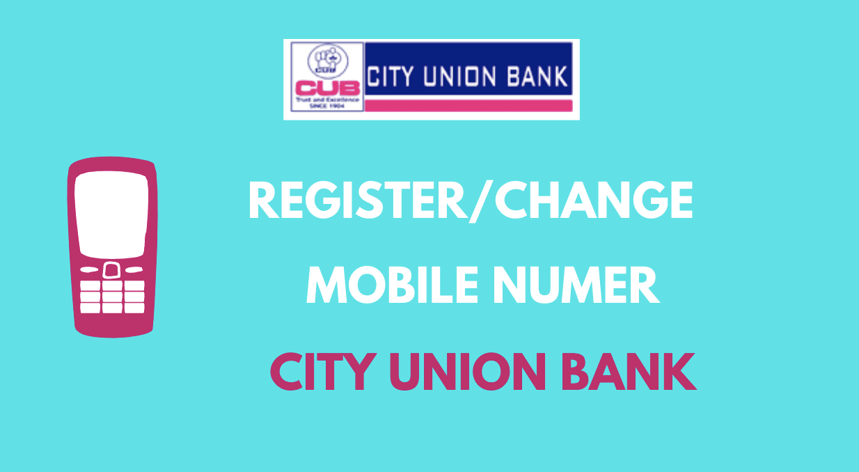 Register or Change Mobile Number in City Union Bank