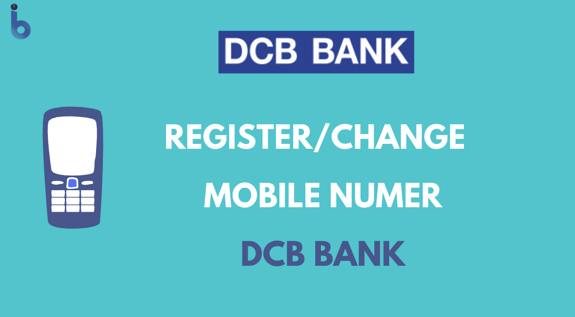 Register or Change Mobile Number in DCB Bank