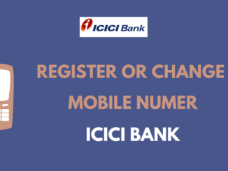 Register or Change Mobile Number in ICICI Bank