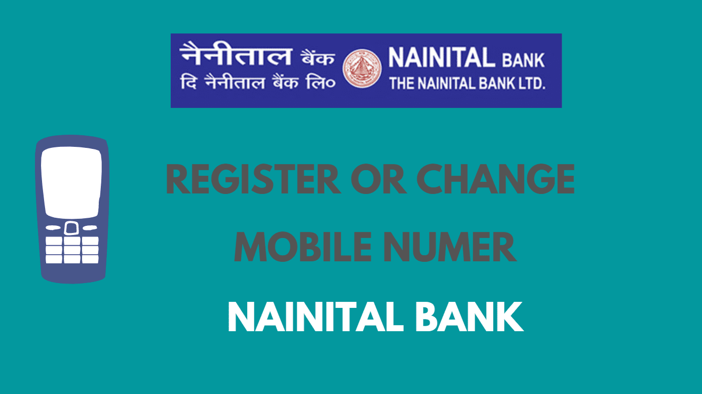 Register or Change Mobile Number in Nainital Bank