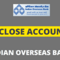 close indian overseas bank account