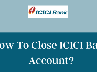 Close Your Account in ICICI Bank