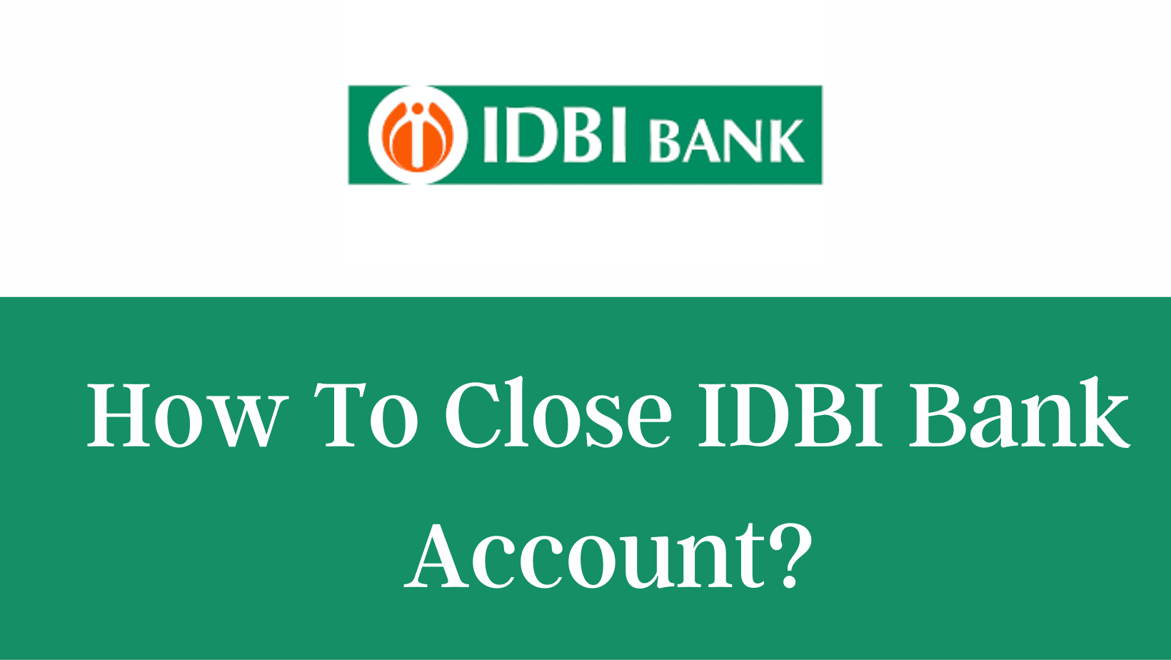 Close an IDBI Bank Account