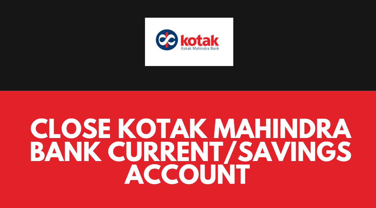 Close Savings/Current Account in Kotak Mahindra Bank