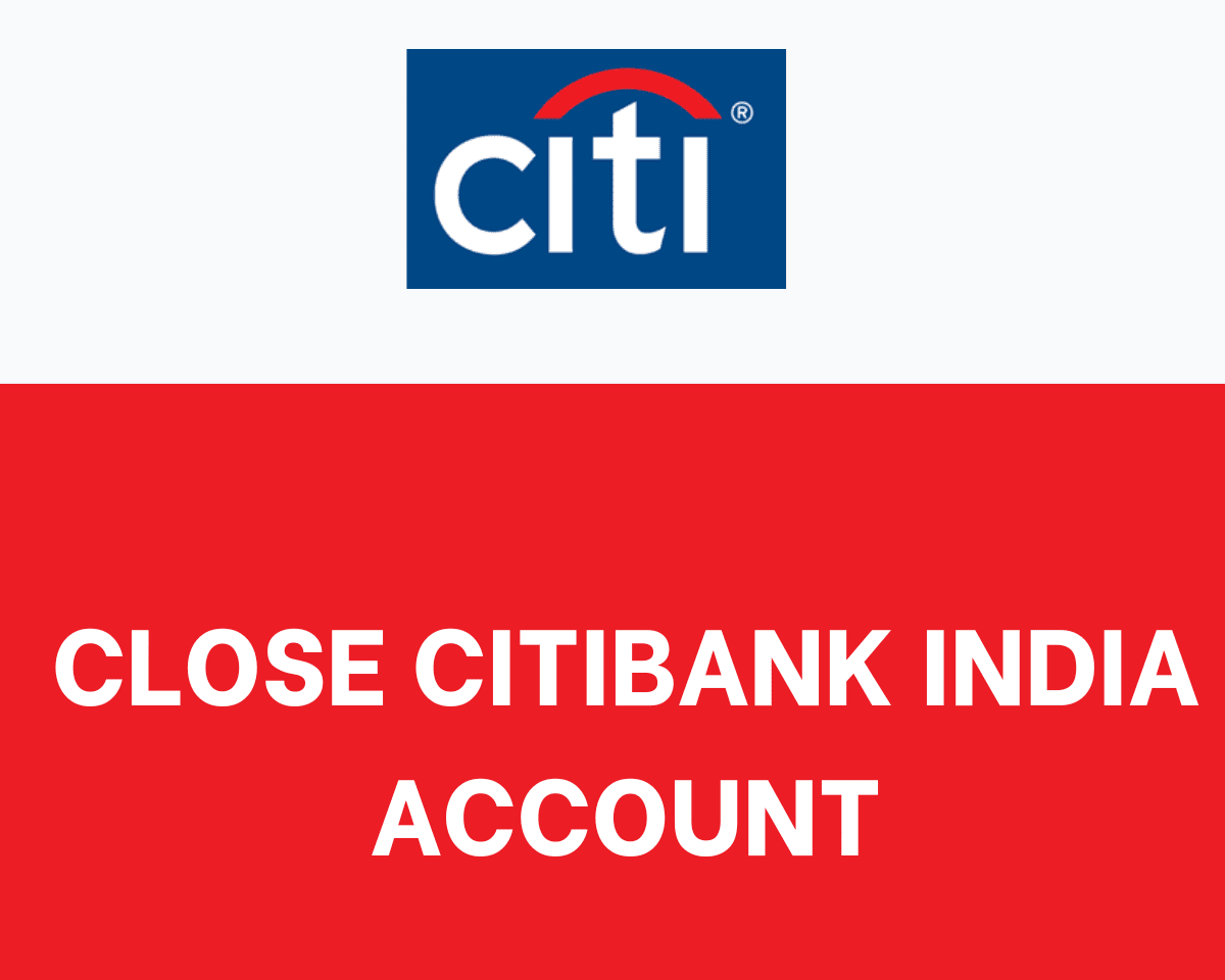 Close Citibank India Account Online