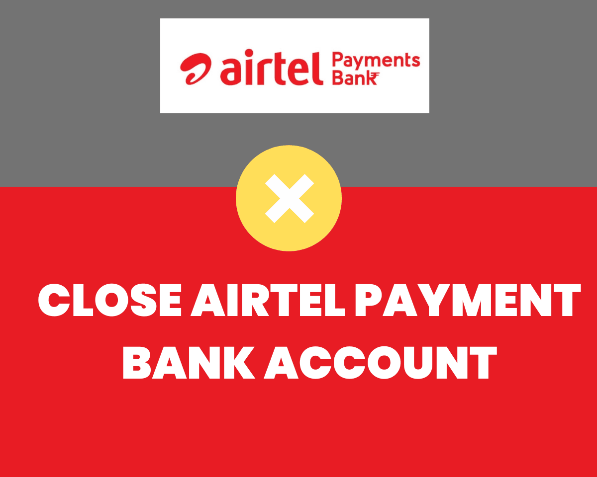 Close Airtel Payment Bank Account